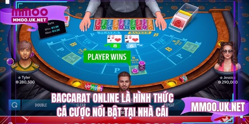 Baccarat online là hình thức cá cược nổi bật tại nhà cái