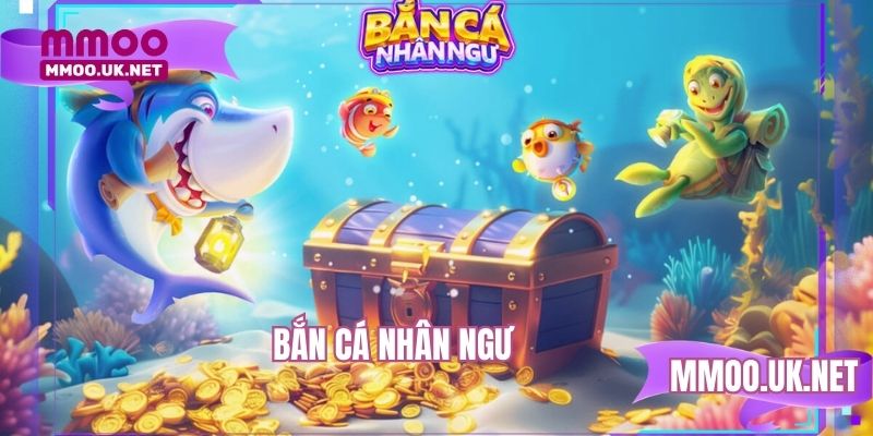 Bắn Cá Nhân Ngư