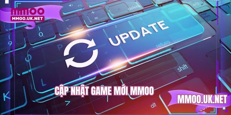 Cập Nhật Game Mới MMOO