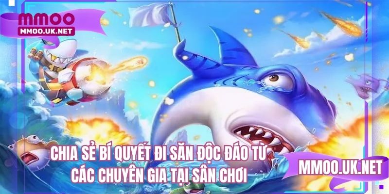 Chia sẻ bí quyết đi săn độc đáo từ các chuyên gia tại sân chơi