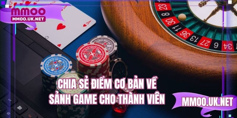 Chia sẻ điểm cơ bản về sảnh game cho thành viên