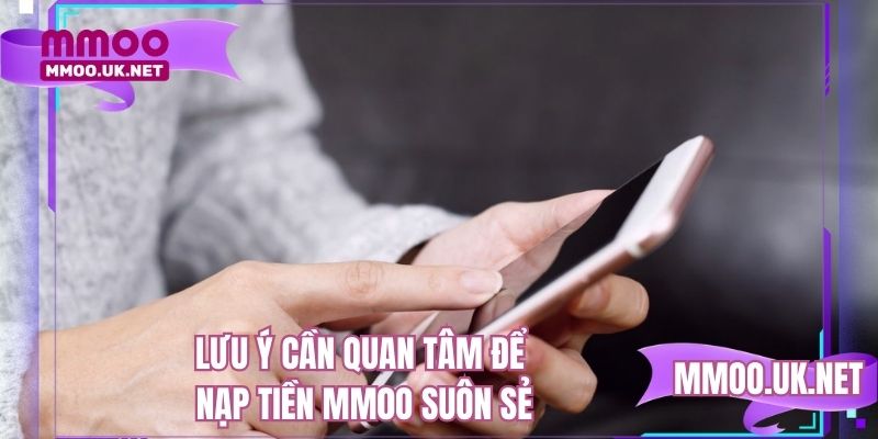 Lưu ý cần quan tâm để nạp tiền tại MMOO suôn sẻ