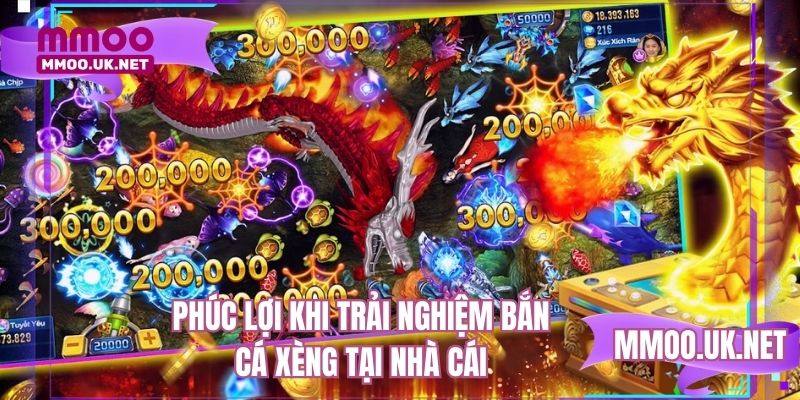 Phúc lợi khi trải nghiệm bắn cá xèng tại nhà cái