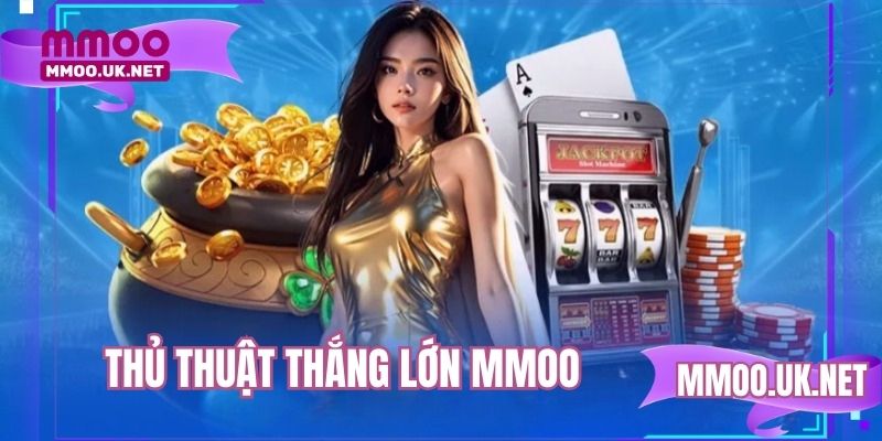 Thủ Thuật Thắng Lớn MMOO